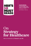 Front cover of the book 'HBR's 10 Must Reads on Strategy for Healthcare (featuring articles by Michael E. Porter and Thomas H. Lee, MD)' by Michael E. Porter and Thomas H. Lee.
