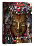 Front cover of the book 'Shamans Of The Himalayas' by Anu Malhotra's.