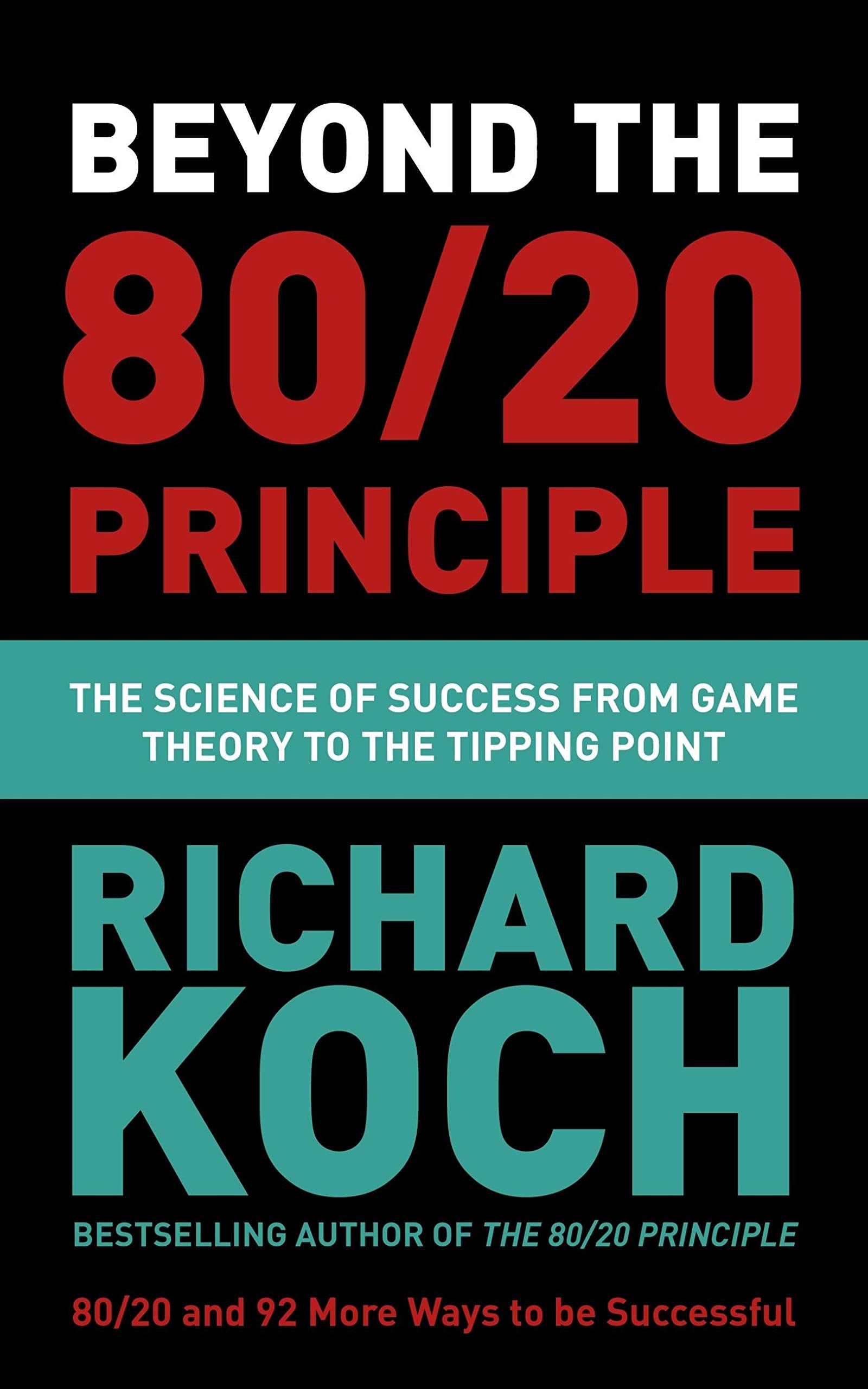 Front cover of the book 'Beyond the 80/20 Principle: The Science of Success from Game Theory to the Tipping Point' by Richard Koch.