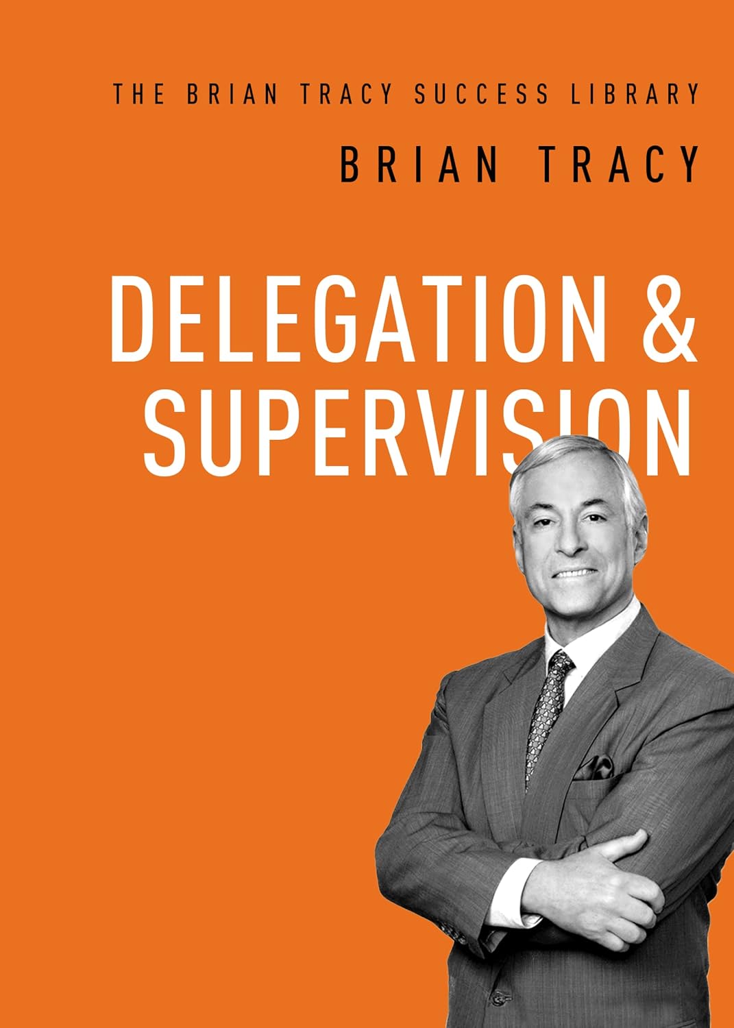 Delegation and Supervision (The Brian Tracy Success Library) NYBooksHub