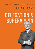 Delegation and Supervision (The Brian Tracy Success Library) NYBooksHub