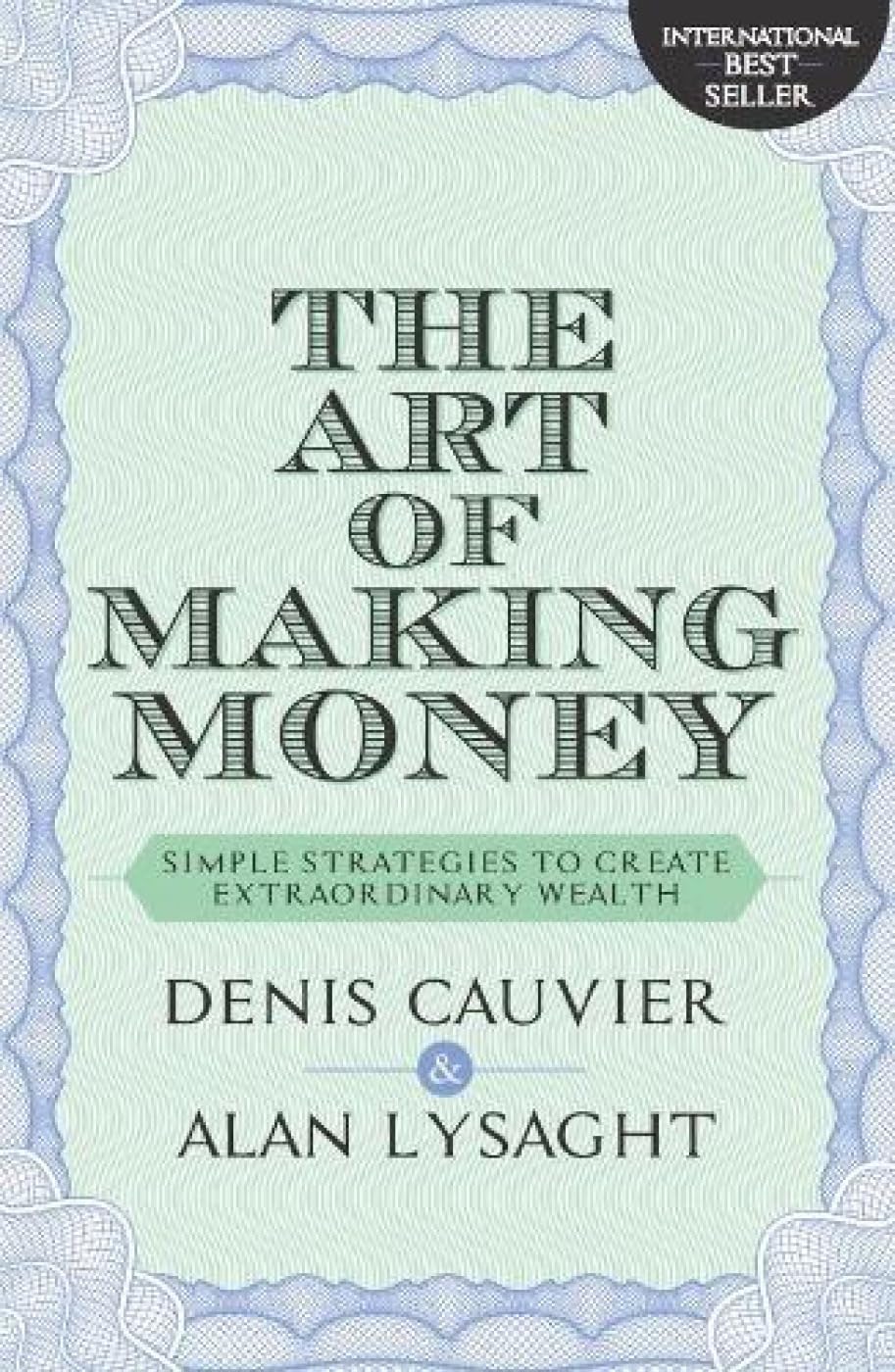 Front cover of the book 'The Art Of Making Money' by Denis Cauvier & Alan Lysaght.