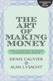 Front cover of the book 'The Art Of Making Money' by Denis Cauvier & Alan Lysaght.