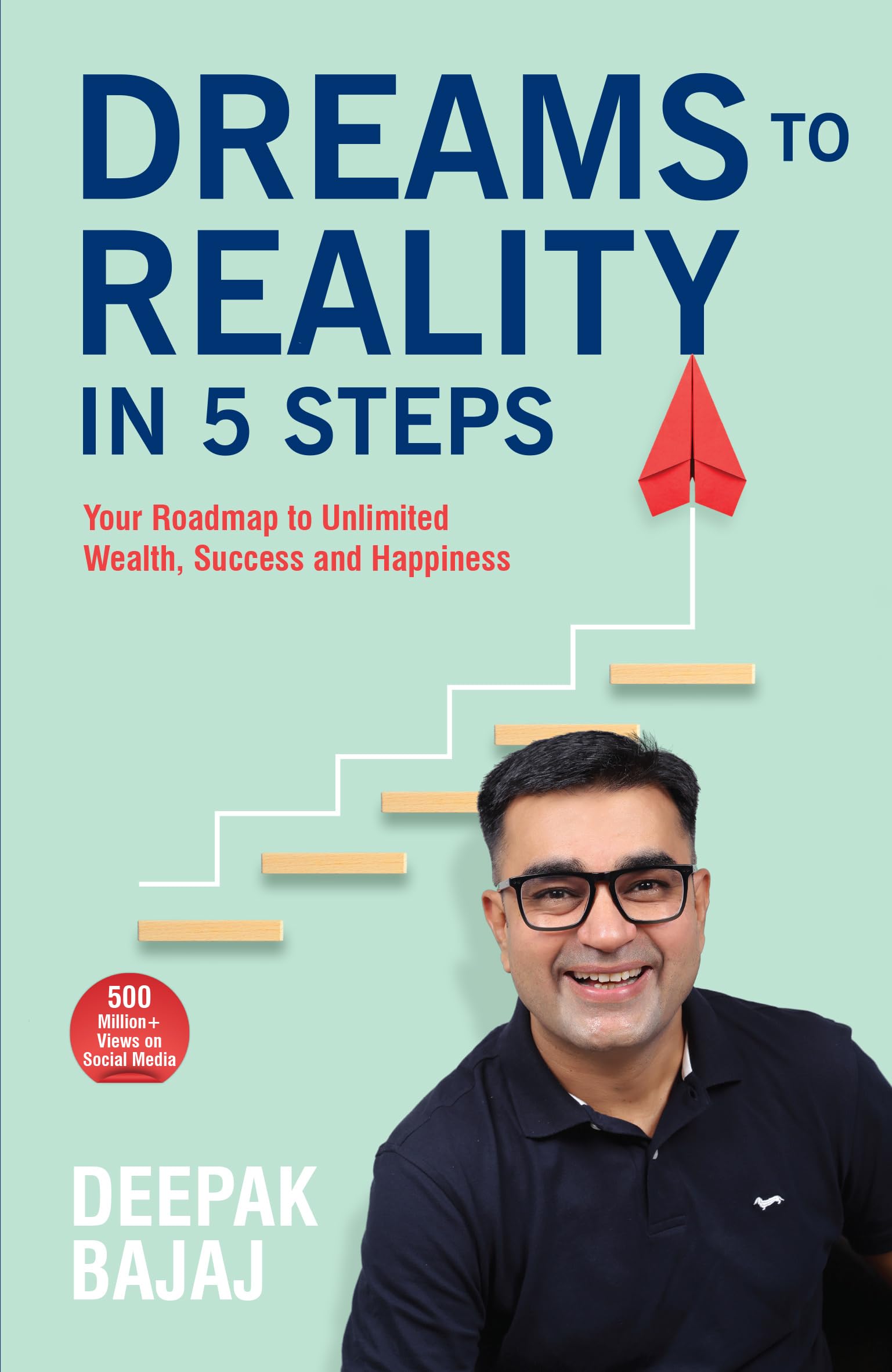Front cover of the book 'Dreams To Reality in 5 Steps: Your Roadmap to Unlimited Wealth, Success and Happiness (English)' by Deepak Bajaj.