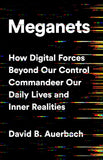 Front cover of the book 'Meganets: How Digital Forces Beyond Our Control Commandeer Our Daily Lives and Inner Realities' by David B. Auerbach.