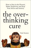 Front cover of the book 'The Overthinking Cure' by Nick Trenton.