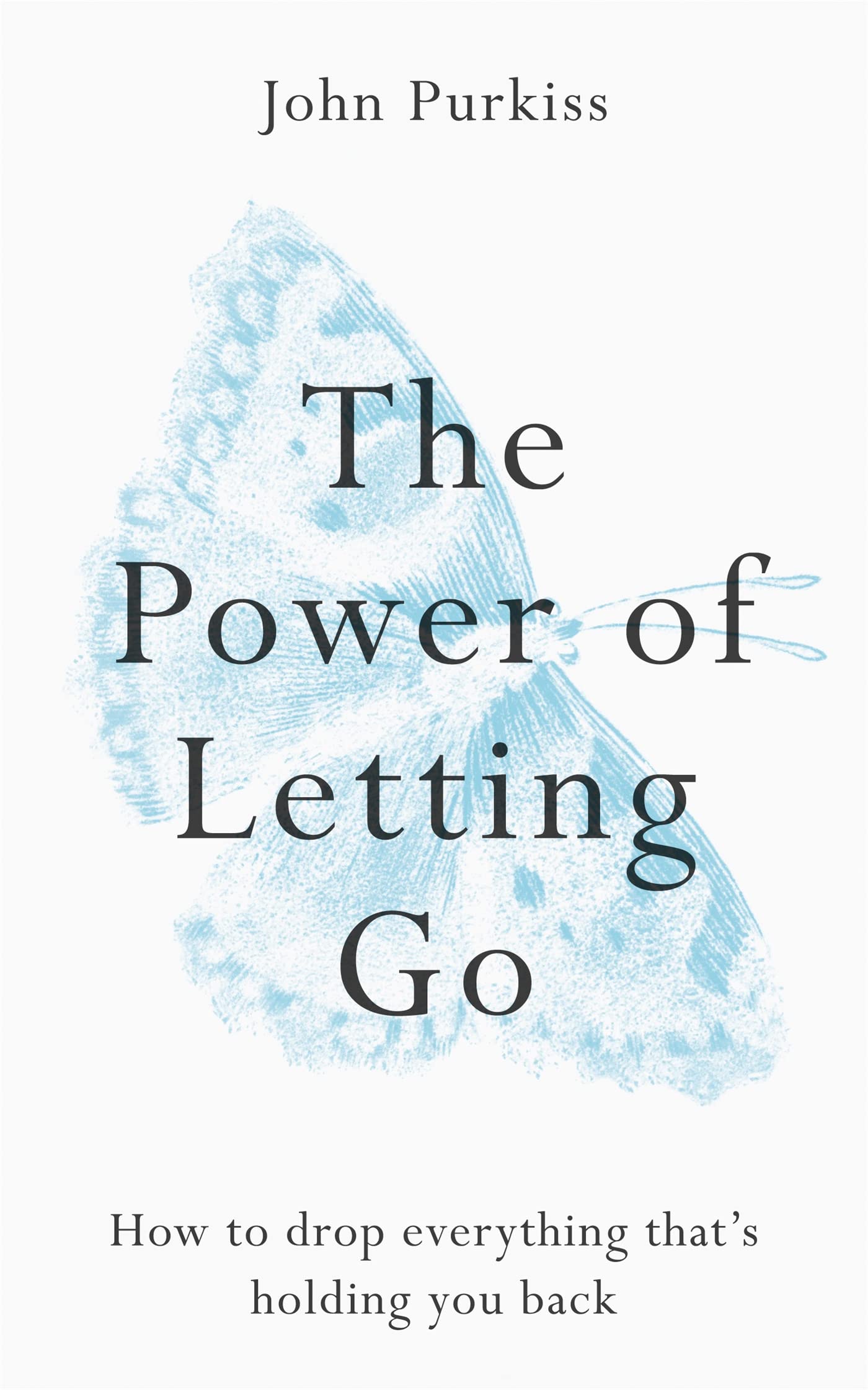 Front cover of the book 'The Power of Letting Go: How to drop everything that's holding you back' by John Purkiss.