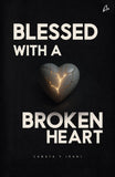 Front cover of the book 'Blessed with a Broken Heart: A Collection of Poems' by Sanaya Y Irani.