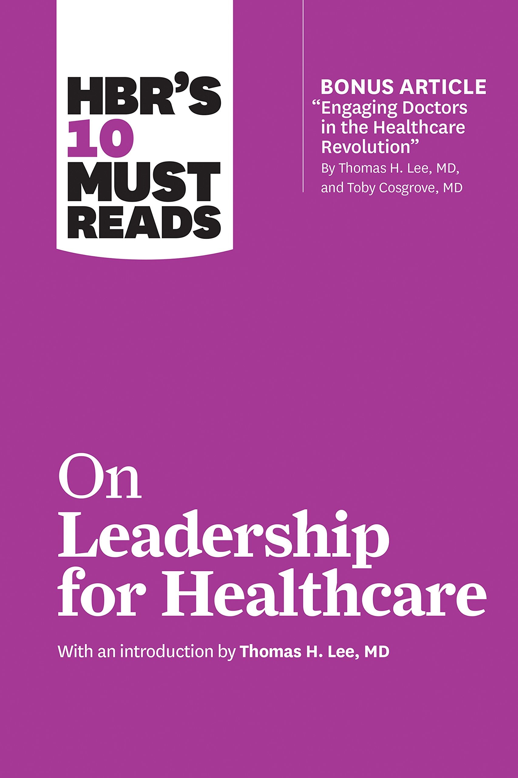Front cover of the book 'HBR's 10 Must Reads on Leadership for Healthcare (with bonus article by Thomas H. Lee, MD, and Toby Cosgrove, MD)' by Harvard Business Review.