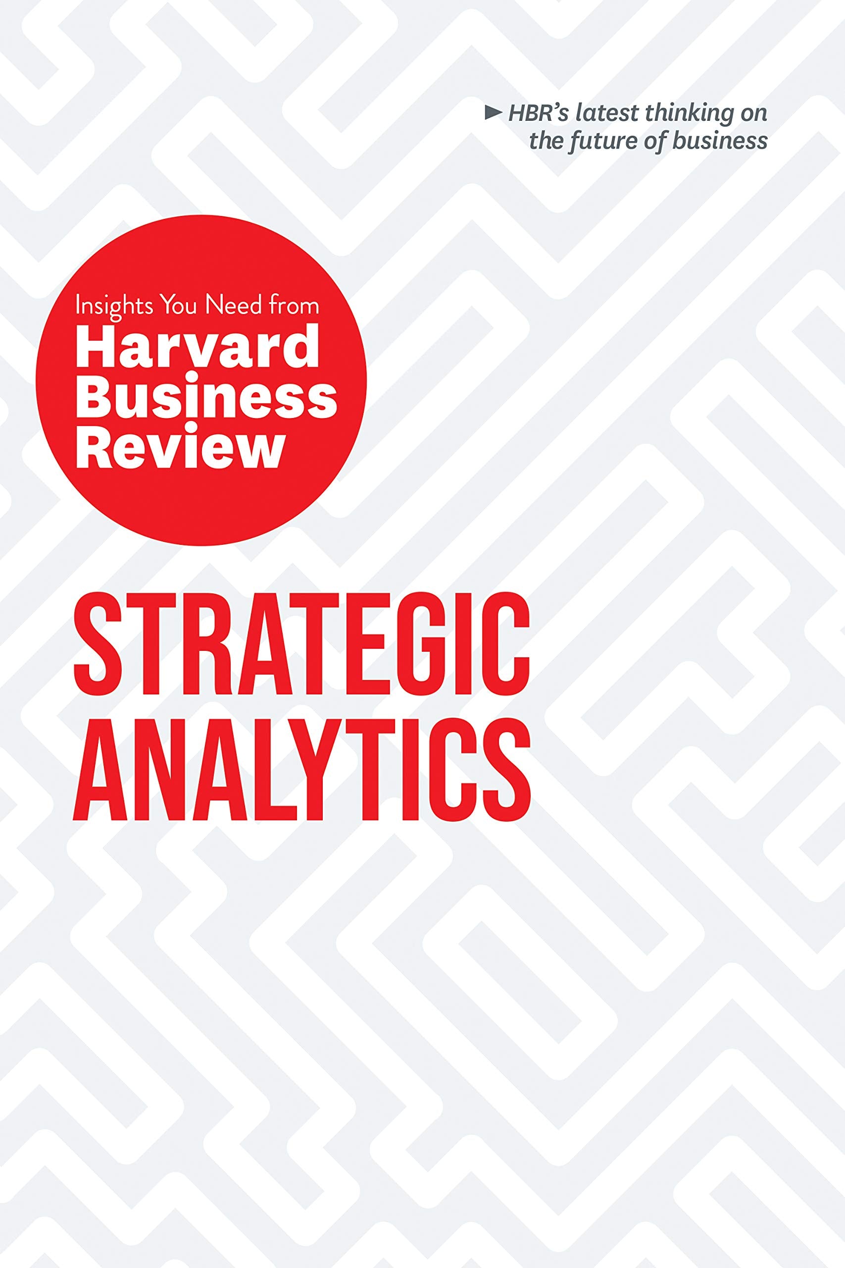 Front cover of the book 'Strategic Analytics: The Insights You Need from Harvard Business Review (HBR Insights Series)' by Review, Harvard Business.