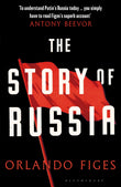 Front cover of the book 'The Story of Russia: 'An excellent short study'' by Orlando Figes.