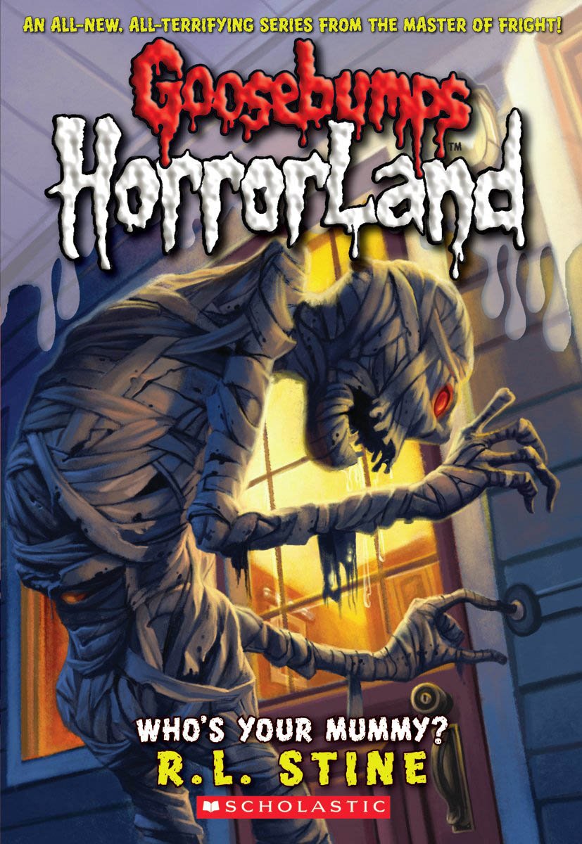 Front cover of the book 'Who's Your Mummy? (Goosebumps Horrorland, No. 6)' by Stine R. L..