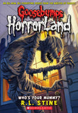Front cover of the book 'Who's Your Mummy? (Goosebumps Horrorland, No. 6)' by Stine R. L..