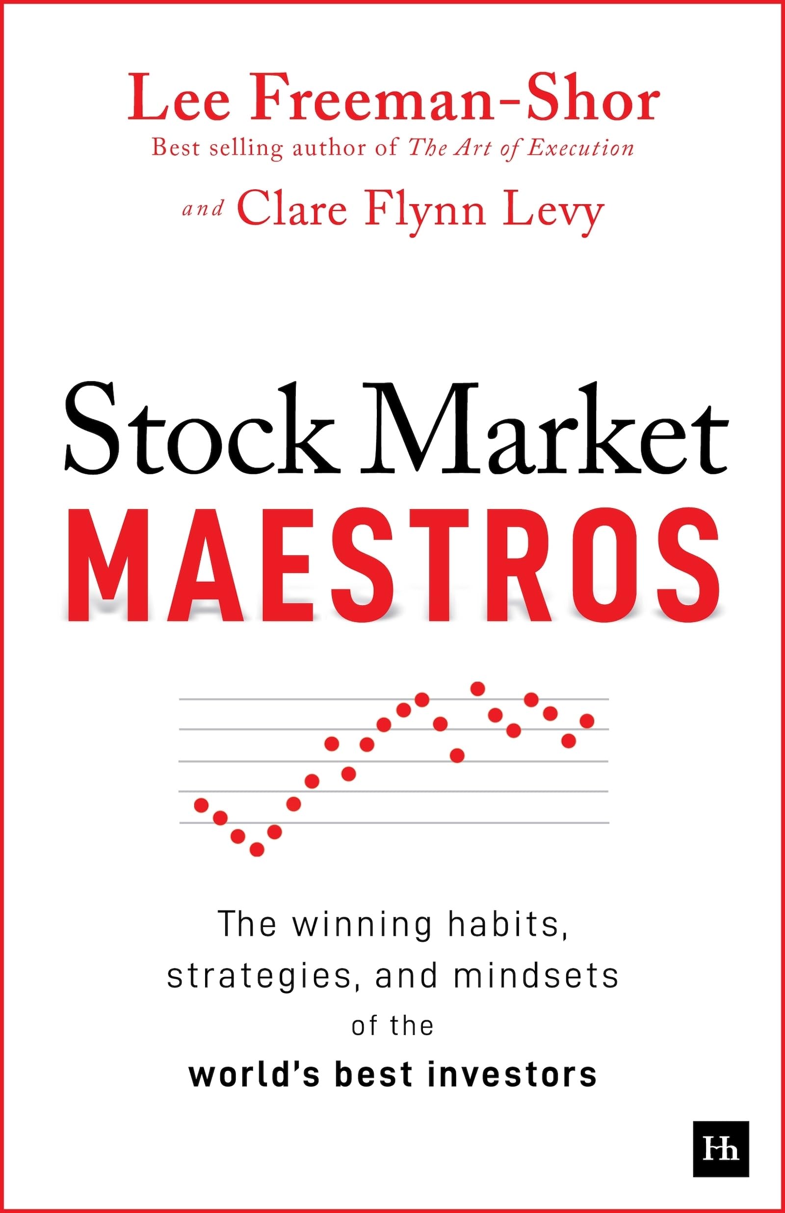 Front cover of the book 'Stock Market Maestros: The winning habits, strategies, and mindsets of the world's best investors' by Lee Freeman-Shor and Clare Flynn Levy.