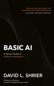 Front cover of the book 'Basic AI: A Human Guide to Artificial Intelligence' by David L. Shrier.
