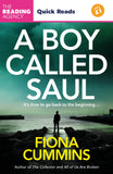 Front cover of the book 'A Boy Called Saul: A Thrilling Quick Read from the Author of Into the Dark and All of Us Are Broken' by Fiona Cummins.