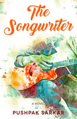 Front cover of the book 'The Songwriter' by Pushpak Sarkar.