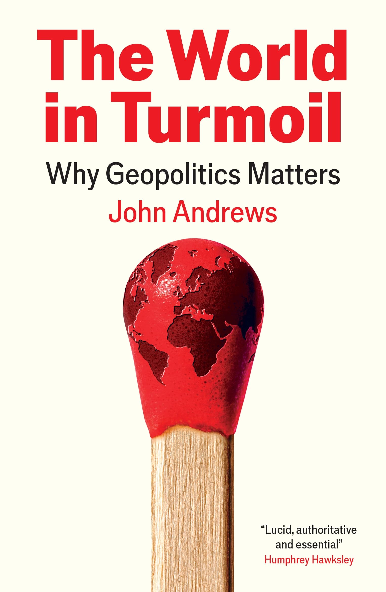 Front cover of the book 'The World in Turmoil: Why Geopolitics Matters' by John Andrews.