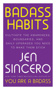 Front cover of the book 'Badass Habits: Cultivate the Awareness, Boundaries, and Daily Upgrades You Need to Make Them Stick' by Sincero, Jen.
