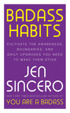 Front cover of the book 'Badass Habits: Cultivate the Awareness, Boundaries, and Daily Upgrades You Need to Make Them Stick' by Sincero, Jen.