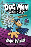 Front cover of the book 'Dog Man: Fetch-22' by Dav Pilkey.