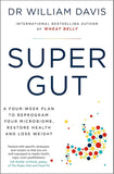 SUPER GUT: A FOUR-WEEK PLAN TO REPROGRAM YOUR MICROBIOME, RESTORE HEALTH, AND LOSE WEIGHT {Paperback}Ð   by Dr William Davis (Author)