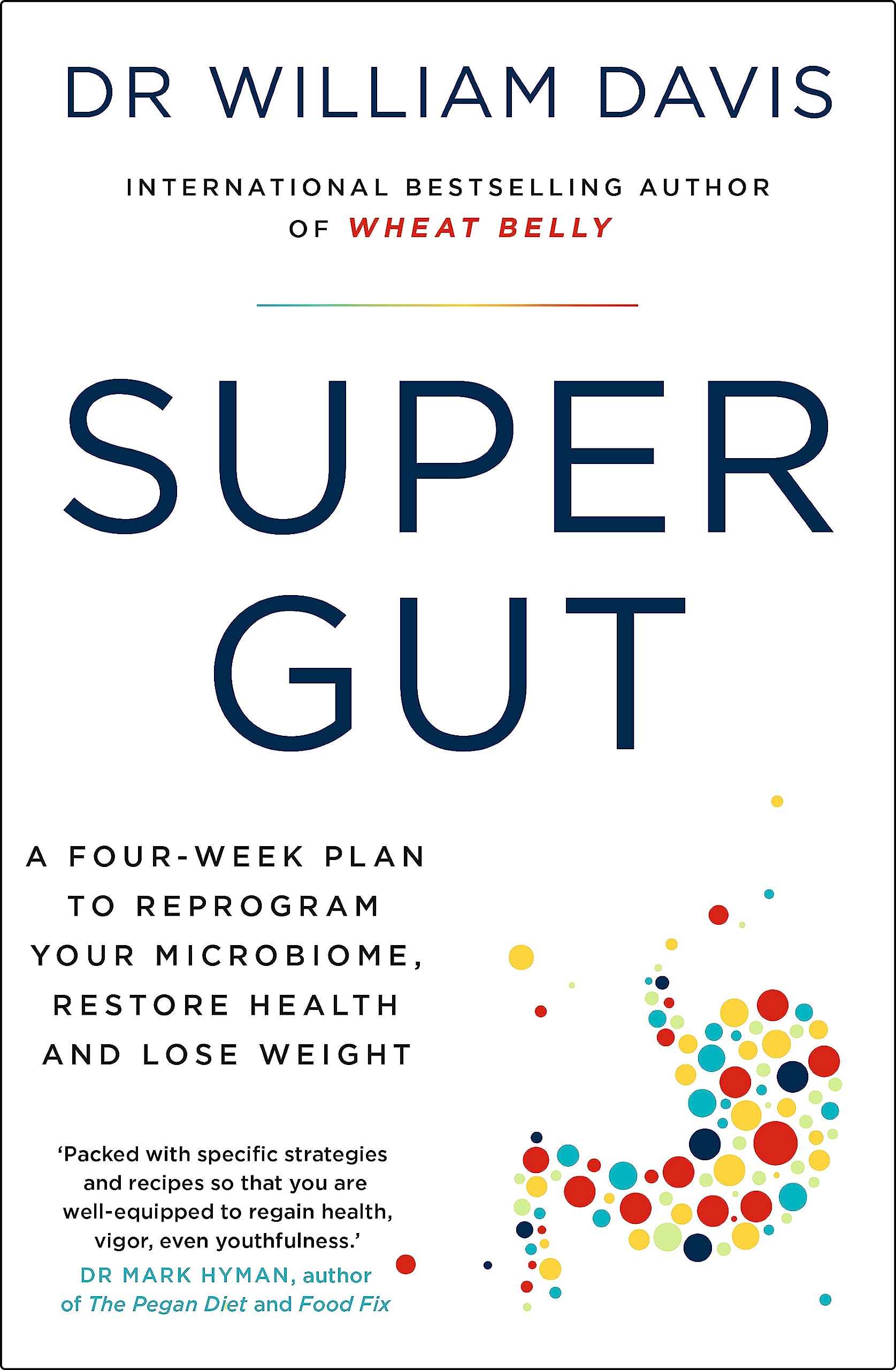 Front cover of the book 'Super Gut: A Four-Week Plan to Reprogram Your Microbiome, Restore Health and Lose Weight' by Dr William Davis.