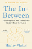 The In-Between: Stories of Care and Connection in Life’s Final Moments