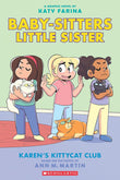Front cover of the book 'Baby-sitters Little Sister Graphic Novel #4: Karens Kittycat Club' by Ann M Martin.