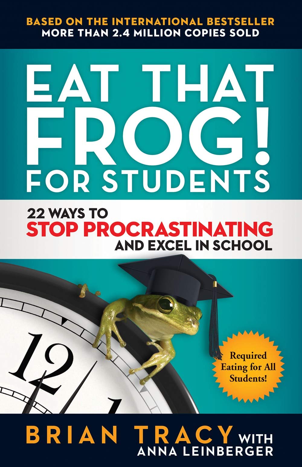 Front cover of the book 'EAT THAT FROG FOR STUDENTS : 22 WAYS TO STOP PROCRASTINATING' by Tracy Brian.