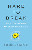 Front cover of the book 'Hard to Break: Why Our Brains Make Habits Stick' by Poldrack, Russell A..