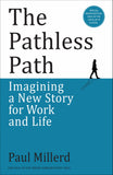 Front cover of the book 'The Pathless Path: Imagining a New Story for Work and Life (English)' by Paul Millerd.