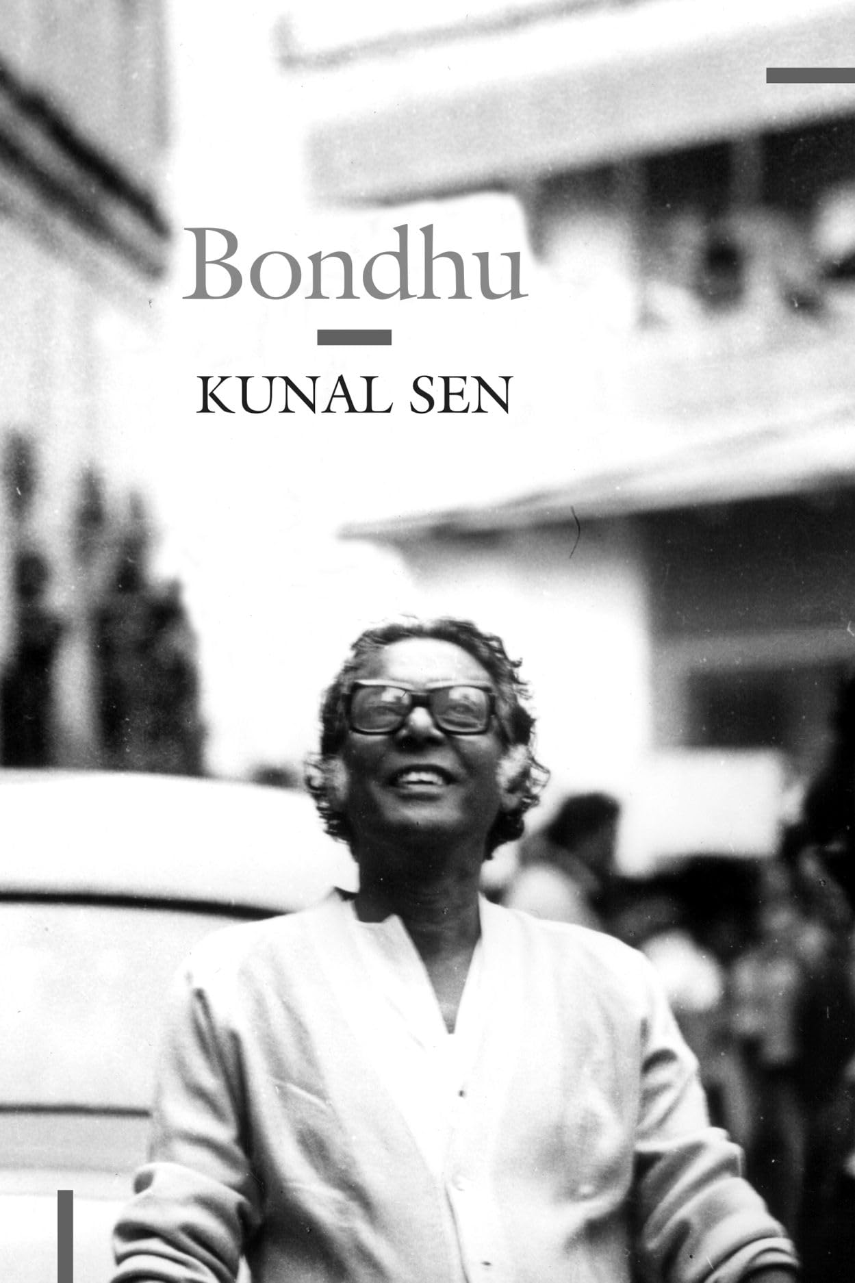 Front cover of the book 'Bondhu: My Father, My Friend (The India List)' by Sen, Kunal.