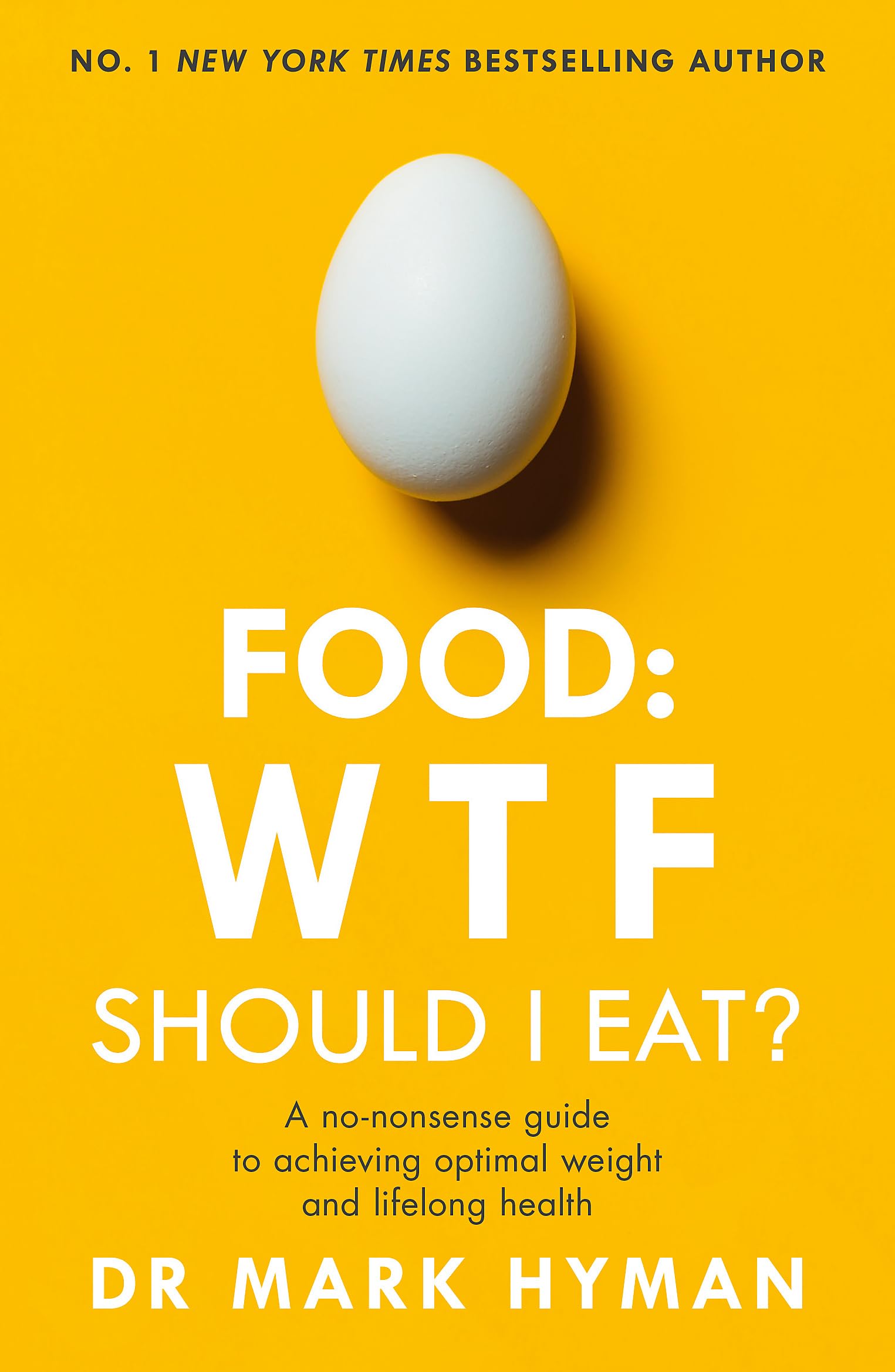 Front cover of the book 'Food: WTF Should I Eat?: The no-nonsense guide to achieving optimal weight and lifelong health (International Edition)' by Hyman Mark.
