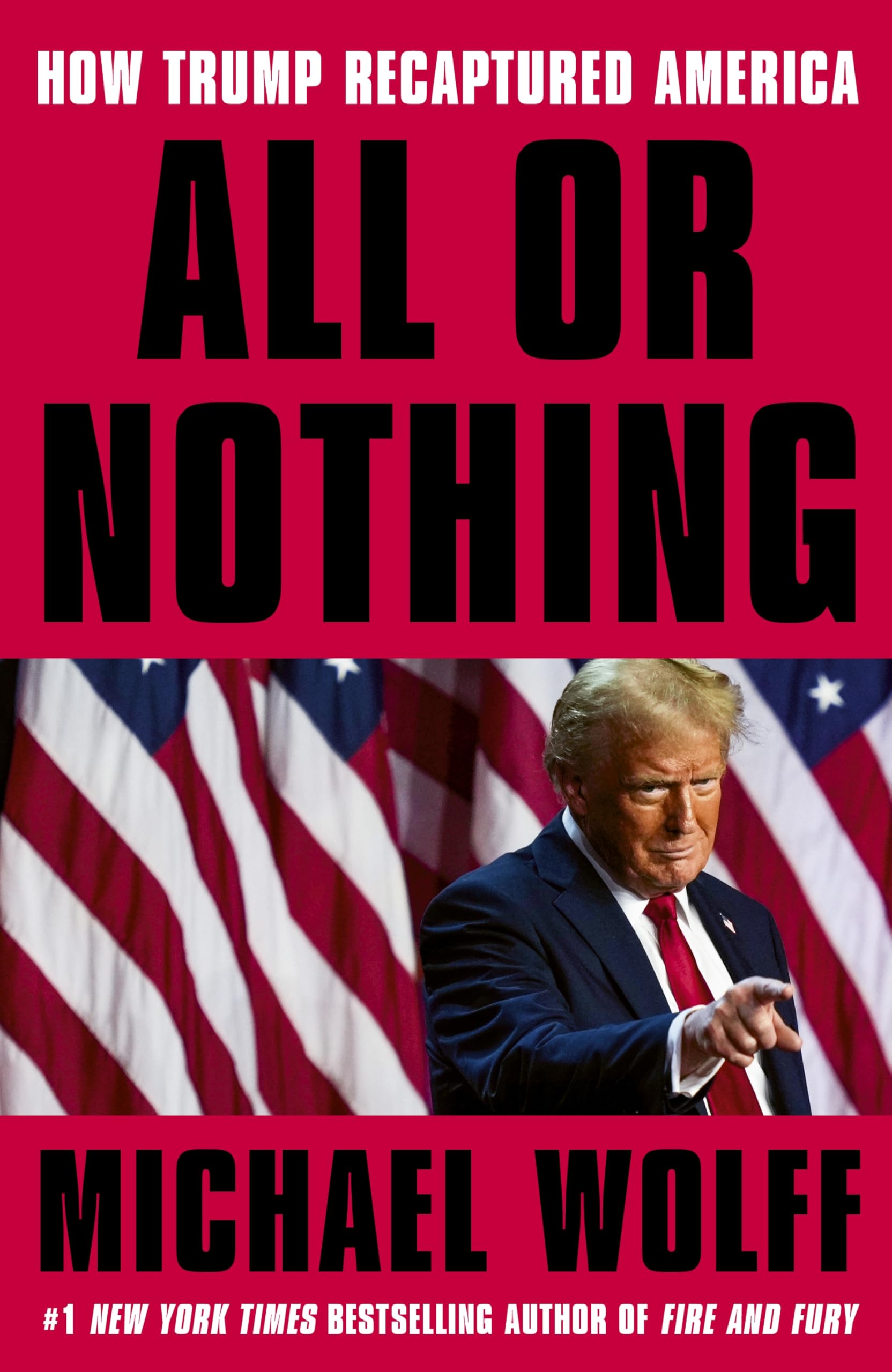 Front cover of the book 'All or Nothing : How Trump Recaptured America' by Wolff Michael.