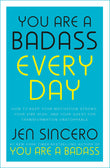 Front cover of the book 'You Are a Badass Every Day: How to Keep Your Motivation Strong, Your Vibe High, and Your Quest for Transformation Unstop' by Jen Sincero.