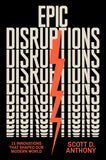 Front cover of the book 'Epic Disruptions: 11 Innovations That Shaped Our Modern World' by Anthony, Scott D..