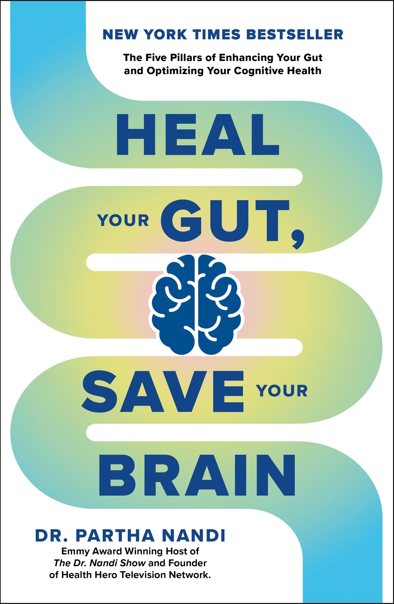 Front cover of the book 'Heal Your Gut, Save Your Brain: The Five Pillars of Enhancing Your Gut and Optimizing Your Cognitive Health' by Dr Partha Nandi.