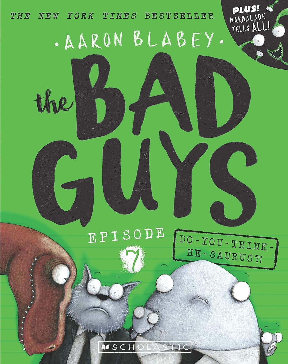 Front cover of the book 'Bad Guys Episode 7: Do-You-Think-He-Saurus?!' by Blabey, Aaron.