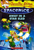 Front cover of the book 'Geronimo Stilton - Spacemice #08: Away in a Star Sled Stilton, Geronimo' by Geronimo Stilton.