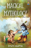 Front cover of the book 'Magical Mythology' by Stuti Gupta.