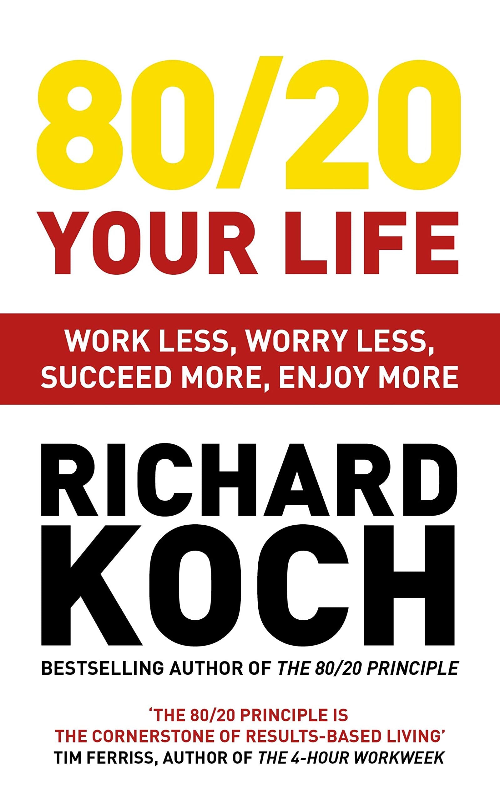 Front cover of the book '80/20 Your Life: Work Less, Worry Less, Succeed More, Enjoy More' by Richard Koch.