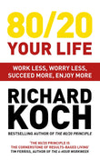 Front cover of the book '80/20 Your Life: Work Less, Worry Less, Succeed More, Enjoy More' by Richard Koch.