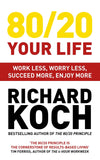Front cover of the book '80/20 Your Life: Work Less, Worry Less, Succeed More, Enjoy More' by Richard Koch.