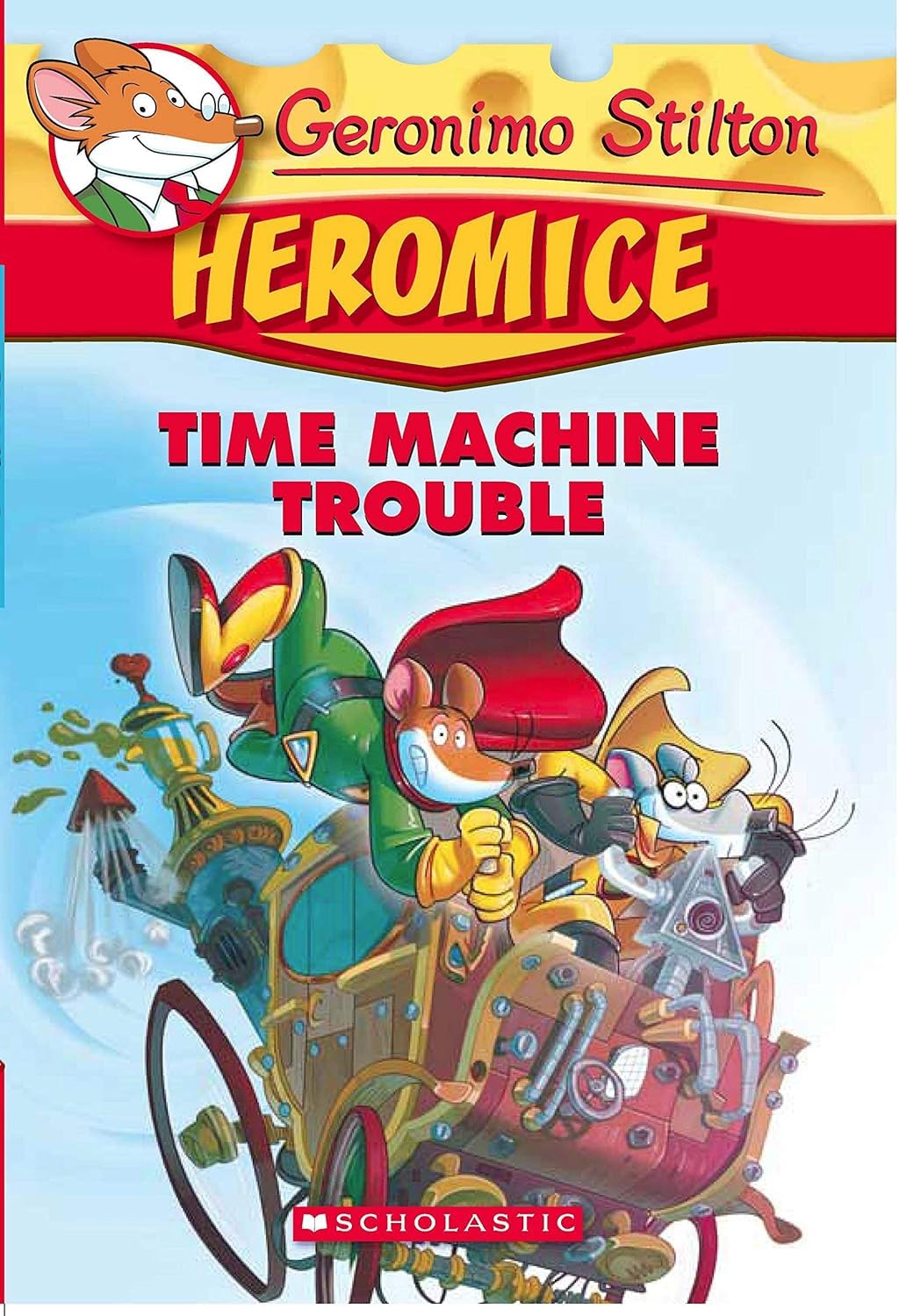Front cover of the Paperback book 'GERONIMO STILTON - HEROMICE#07 TIME MACHINE TROUBLE GERONIMO STILTON' by Geronimo Stilton.