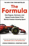 Front cover of the book 'The Formula: How Rogues, Geniuses, and Speed Freaks Made F1 the World's Fastest-Growing Sport' by Joshua Robinson; Jonathan Clegg.