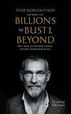 Front cover of the book 'Billions to Bust - and Beyond (New and Updated Edition): How I made, lost and rebuilt a fortune, and what I learned on t' by Thor Bjorgolfsson with Andrew Cave.