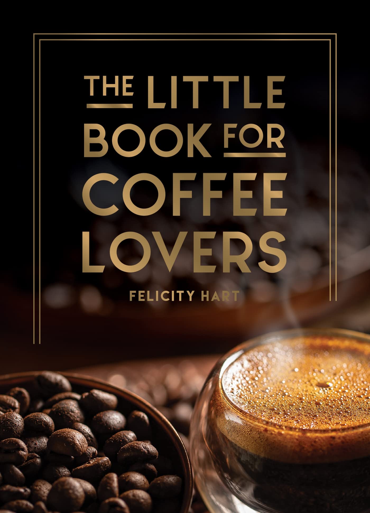 Front cover of the book 'The Little Book for Coffee Lovers' by Felicity Hart.