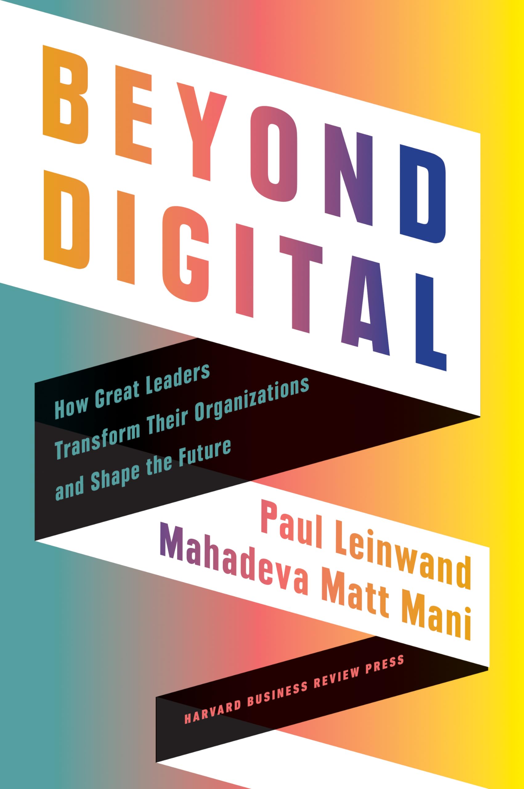 Front cover of the book 'Beyond Digital: How Great Leaders Transform Their Organizations and Shape the Future' by Leinwand Paul.