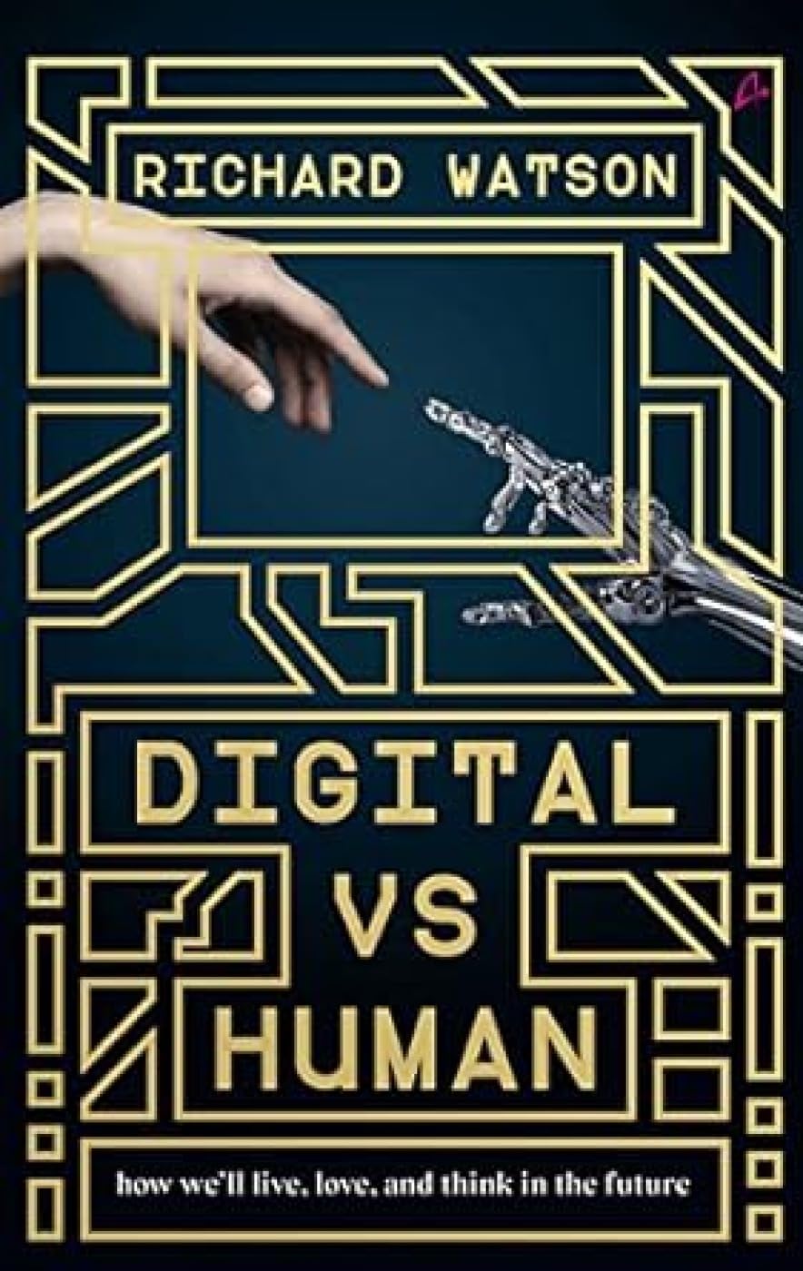 Front cover of the book 'DIGITAL VS HUMAN ` How We`ll Live, Love and Think in the Future Watson, Richard' by Richard Watson.